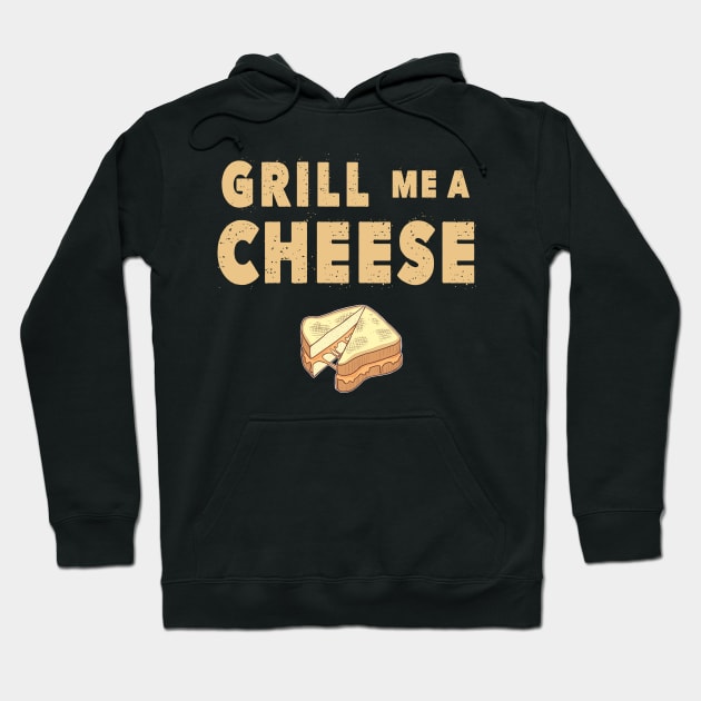 Grill Me A Cheese! Hoodie by kellyhogaboom